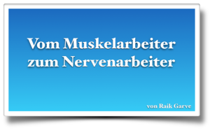 Vom Muskelarbeiter zum Nervenarbeiter02
