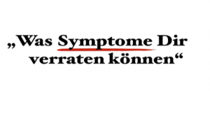 Was Symptome dir verraten können