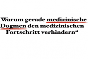 Warum gerade medizinische Dogmen den medizinischen Fortschritt verhindern